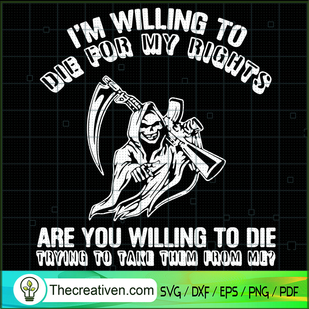 I'm Willing To Die For My Ri SVG Cut File for Cricut 1 I'm Willing To Die For My Ri SVG Cut File for Cricut