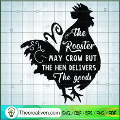 The Rooster May Crow But The SVG Cut File for Cricut