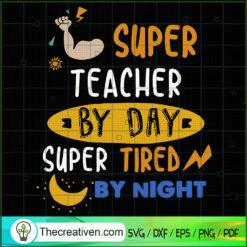 Super Teacher By Day Super Tired By Night SVG, Teacher SVG, Quote SVG