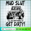 Mud Slut I'll Go Anything To SVG Cut File for Cricut 3 102 copy 9