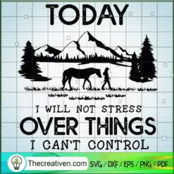 Today I Will Not Stress Over Things I  SVG Cut File fo Design 60267