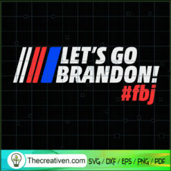 Let's Go Brandon FJB SVG, FJB SVG, Slogan SVG