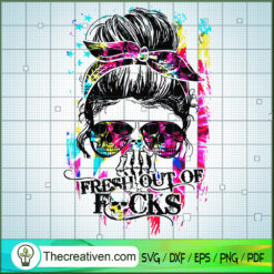 Fresh Out Of Fuck SVG, Skull Messy Bun SVG, Skull Mom SVG