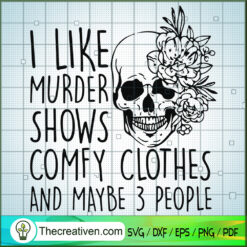 I Like Murder Shows Comfy Clothes And  SVG Cut File fo Design 60313
