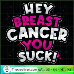 Hey Breast Cancer You Suck SVG Cut File for Cricut & Silhouette