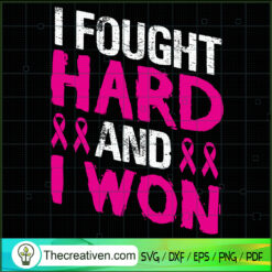 I Fought and i Won SVG, Cancer SVG, Breast Cancer Awareness SVG