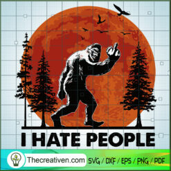 Bigfoot I Hat People SVG, Bigfoot SVG, Hiking SVG