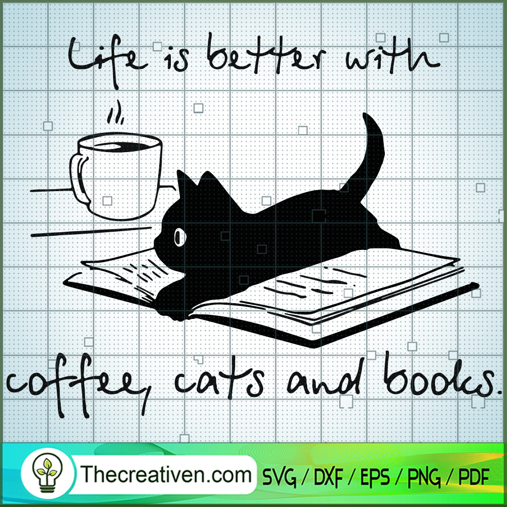 Life Is Better With Coffee Cats And Books SVG, Cat SVG, Love Pet SVG 1 Life Is Better With Coffee Cats And Books SVG, Cat SVG, Love Pet SVG