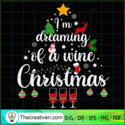 I'm Dreaming Of a Wine Christmas SVG Cut File for Cricut & Silhouette