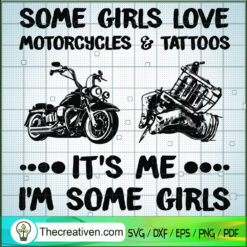 Some Girls Love Motorcycles  SVG Cut File for Cricut