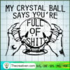 My Crystal Ball Say You're F SVG Cut File for Cricut 3 nk copy