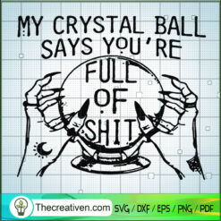 My Crystal Ball Say You're F SVG Cut File for Cricut