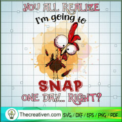 You All Realize I'm Going To SVG Cut File for Cricut