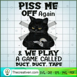 Piss Me Off Again and We Pla SVG Cut File for Cricut