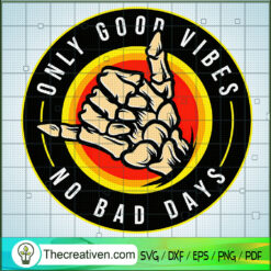Only Good Vibes No Bad Days SVG, Vibes Hippie SVG, Skeleton Hand SVG