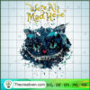Were All Mad Here SVG, Cheshire Kitten SVG, Cheshire Cat SVG 3 Untitled 13 copy 2