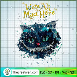 Were All Mad Here SVG, Cheshire Kitten SVG, Cheshire Cat SVG
