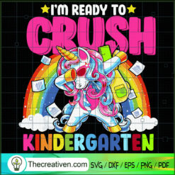I'm Ready To Crush Kindergarten SVG, Unicorn SVG, Back to School SVG