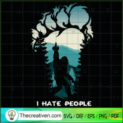 I Hate People SVG, BigFoot SVG, Camping BigFoot SVG