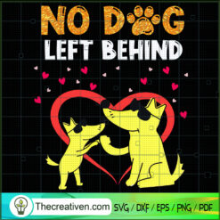 No Dog Left Behind SVG, Hear Dog SVG, Dog SVG