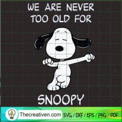 We Are Never Too Old For Snoopy SVG Cut File for Cricu Design 61082