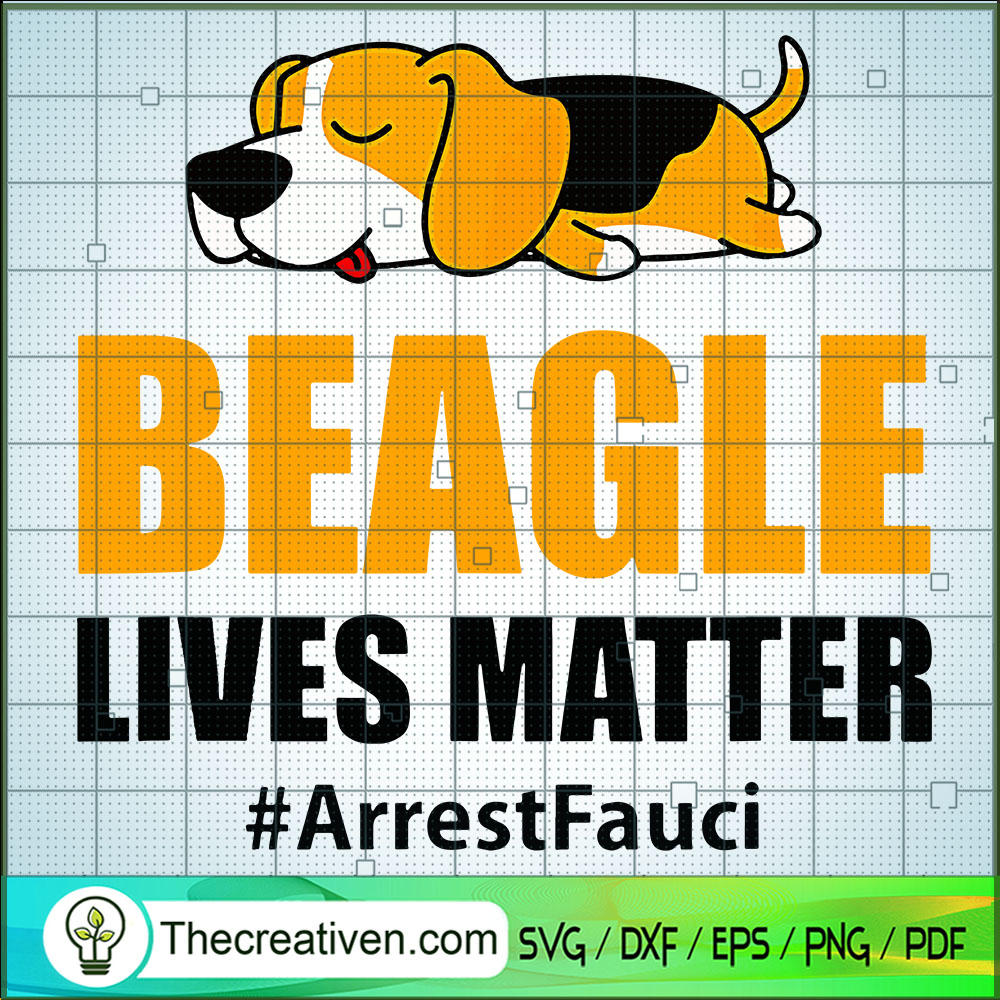 Beagl Lives Matter SVG, Arrest Fauci SVG, Dog SVG 1 Beagl Lives Matter SVG, Arrest Fauci SVG, Dog SVG