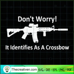 Don't Worry It Identifies As SVG Cut File for Cricut