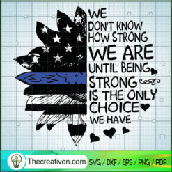 We Don't Know How Strong We Are Until  SVG Cut File fo Design 61526