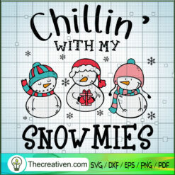 Chillin With My Snowmies SVG, Cute Snowmies SVG, Funny Christmas SVG