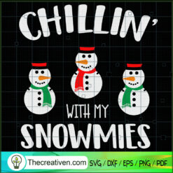 Chillin With My Snowmies SVG, Snowman SVG, Merry Christmas SVG