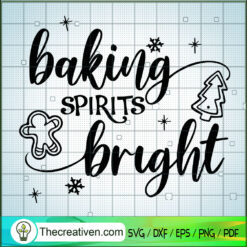 Baking Spirits Bright SVG, Funny Quotes Christmas SVG, Christmas SVG
