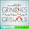 In a World Full Of Grinches Be a Grisw SVG Cut File fo Design 61592
