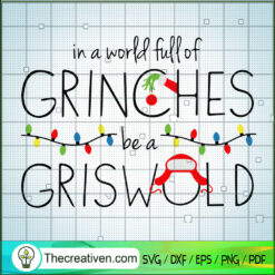 In a World Full Of Grinches Be a Grisw SVG Cut File fo Design 61592