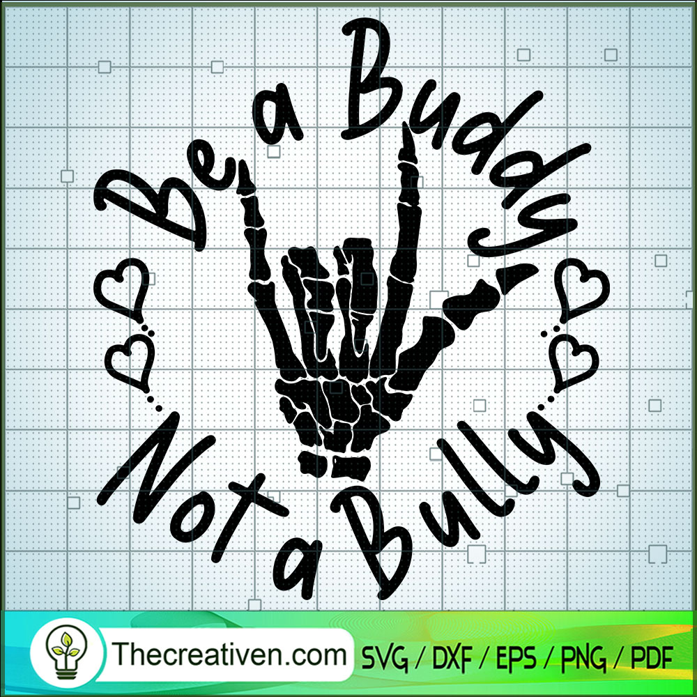 Be a Buddy Not a Bully SVG, Skeleton Hand SVG, Funny Love SVG 1 Be a Buddy Not a Bully SVG, Skeleton Hand SVG, Funny Love SVG