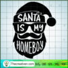 Santa Is My Homeboy SVG, Santa Claus SVG, Santa Christmas SVG 2 42 copy
