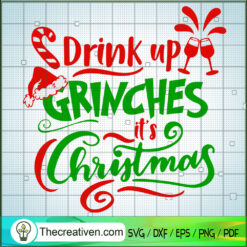 Drink Up Grinches It's Christmas SVG Cut File for Cric Design 61643
