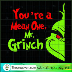 You're a Mean One, Mr Grinch SVG, Grinch SVG, Christmas SVG
