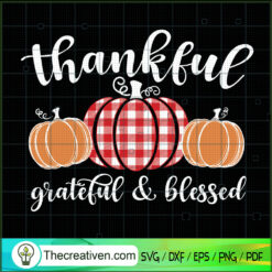 Thankful Grateful and Blessed SVG, Thanksgiving SVG, Pumpkin SVG