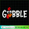 Gobble Turkey Thanksgiving SVG, Thanksgiving SVG, Funny Turkey SVG 2 50 copy