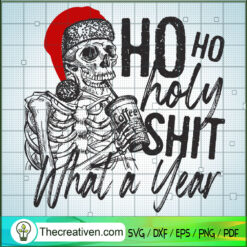 Ho Ho Holy Shit What a Year SVG Cut File for Cricut &  Design 61686