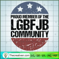 Proud Member of The LGBFJB Community SVG, FJB SVG, Let's Go Bradon SVG
