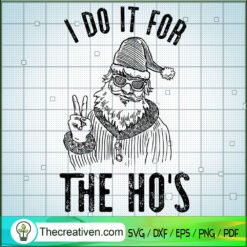 I Do It For The Ho's SVG Cut File for Cricut & Silhouette