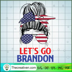 Messy Bun Let's Go Brandon SVG, Anti Biden SVG, USA Flag Mom SVG