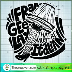 Fraa Gee Lay The Be Must Italian SVG, Christmas SVG, Funny Quotes SVG