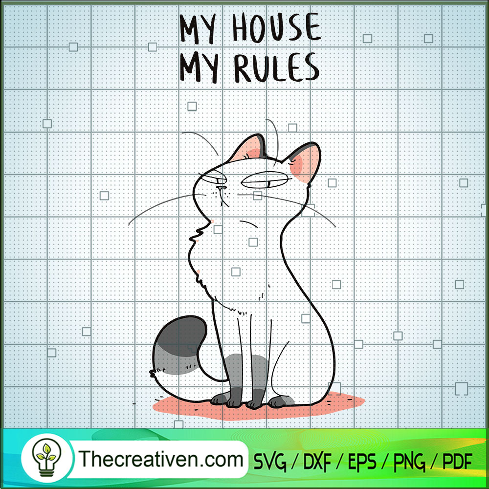 My House My Rules SVG, Cat SVG, Funny Cat Quotes SVG 1 My House My Rules SVG, Cat SVG, Funny Cat Quotes SVG