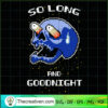 So Long And Good Night SVG, Skull SVG, Funny Skull SVG
