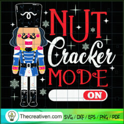 Nut Cracker Mode On SVG, Christmas SVG, Christmas Doll SVG