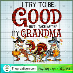 I Try to be Good But I Take  SVG Cut File for Cricut