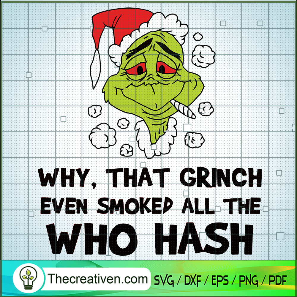 Why That Grinch Even Smoked SVG Cut File for Cricut 1 Why That Grinch Even Smoked SVG Cut File for Cricut