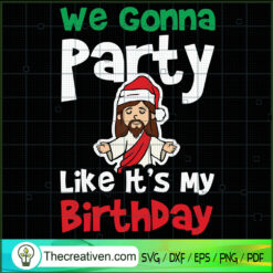 We Gonna Party Like It's My Birthday SVG Cut File for  Design 62407